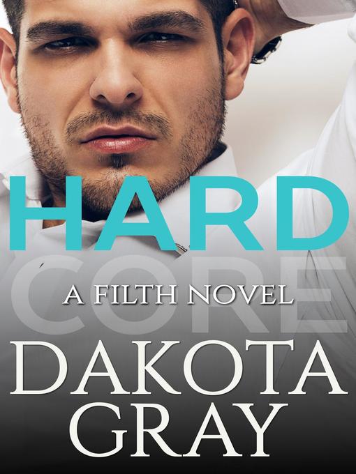Title details for Hardcore by Dakota Gray - Available